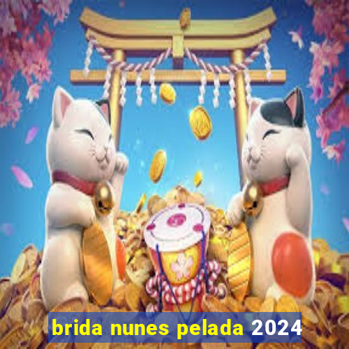 brida nunes pelada 2024